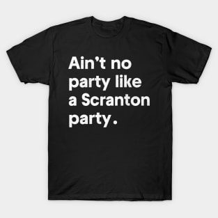 Ain't no party like a Scranton party T-Shirt